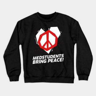 Medstudents Bring Peace - Medical Student In Medschool Funny Gift For Nurse & Doctor Medicine Crewneck Sweatshirt